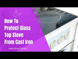 Protect Glass Top Stove From Cast Iron