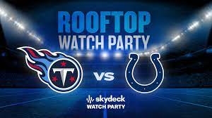 Titans vs. Colts Skydeck Watch Party ...
