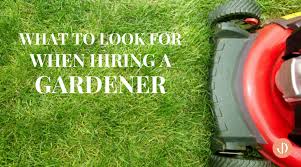 What To Look For When Hiring A Gardener