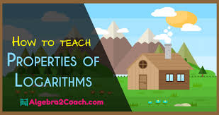 How To Teach Properties Of Logarithms