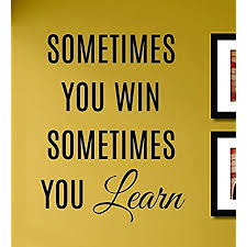 Maxwell quotes on leadership & success 62 motivational john c. Amazon Com Sometimes You Win Sometimes You Learn Vinyl Wall Decals Quotes Sayings Words Art Decor Lettering Vinyl Wall Art Inspirational Uplifting Kitchen Dining