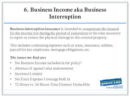 Business interruption insurance can keep capital flowing in the event of disruptions such as fire, hail, wind storm, vandalism or equipment damage. 10 Common Gaps In Business Insurance Ppt Download