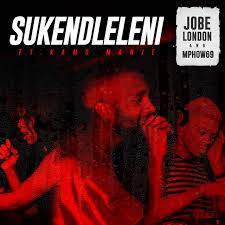 The song has been in the. Sukendleleni Song By Jobe London Mphow69 Kamo Manje Spotify