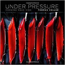 Under Pressure Cooking Sous Vide Thomas Keller Library