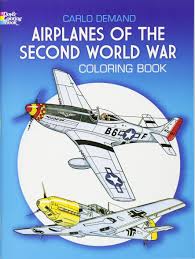 Airplanes, since their inventions by the wright brothers, have come to be a highly significant mode of transportation, for both passengers as well as cargo. Airplanes Of The Second World War Coloring Book Dover History Coloring Book Carlo Demand 9780486241074 Amazon Com Books