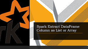 spark extract dataframe column as
