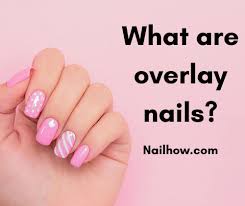 what are overlay nails everything you