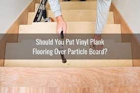 vinyl plank over particle board