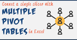 How To Link Connect A Single Slicer With Multiple Pivot
