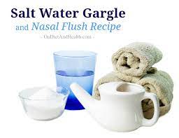 salt water gargle and nasal flush