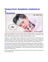 The symptoms or indications mostly occurs between 4 to 20 days after a bite by an infected mosquito. Dengue Fever Symptoms Treatment And Prevention By Apurva Jha Issuu