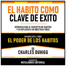 El Habito Como Clave De Exito - Basado En El Libro El Poder De Los Habitos  De Charles Duhigg - Editorial, Metalibros - Audiolibro in inglese | IBS