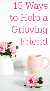 how to help a grieving friend 15