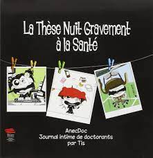 Amazon.fr - La These Nuit Gravement a la Sante - Tome 2. Anecdoc. Journal  Intime de Doctorants - Tis - Livres