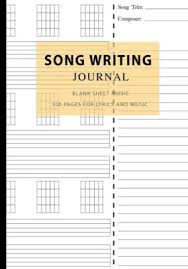 Song Writing Journal Blank Sheet Music 100 Pages For Lyrics And Music Writing Your Own Lyrics Melodies And Chords For Musicians Notebook For