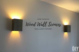 How To Build Wall Light Fixtures Diy Wood Wall Sconces