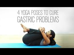 4 yoga poses to cure gastric problems