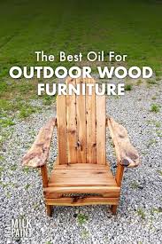 the best oil for outdoor furniture