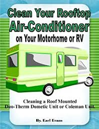 1.1 dometic 640315c penguin ii 410 amp low profile rooftop air conditioner 1.3 dometic b59516.xx1c0 brisk ii polar white air conditioner Clean The Roof Rooftop Air Conditioner On Your Motorhome Rv Duo Therm Dometic Or Coleman Unit English Edition Ebook Evans Earl Amazon De Kindle Shop