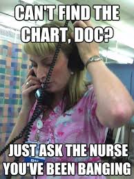 Cant Find The Chart Doc Just Ask The Nurse Youve Been