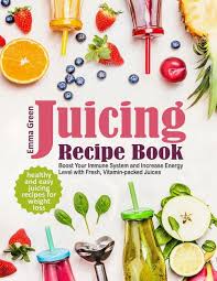 juicing recipe book healthy and easy