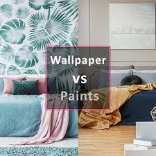 wallpapers vs paints magic decor