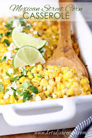 It's perfectly seasoned with onions and chili powder. Mexican Street Corn Casserole Let S Dish Recipes