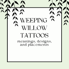 weeping willow tattoo meaning design