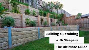 Building A Retaining Wall With Sleepers