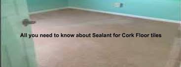 sealant for cork floor tiles