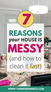 house messy 7 reasons why quick tips