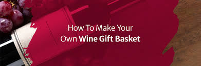 How do I make a wine gift basket?