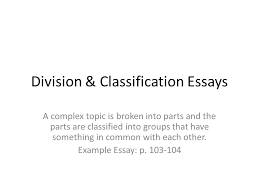 Division Classification Essays A Complex Topic Is Broken