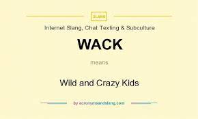 wack wild and crazy kids by