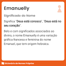 Significado do nome Emanuelly - Dicionário de Nomes Próprios