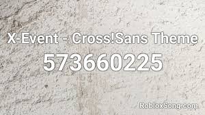 Customize your avatar with the epictale sans pants. X Event Cross Sans Theme Roblox Id Roblox Music Codes