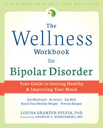 The Wellness Workbook For Bipolar Disorder Your Guide To