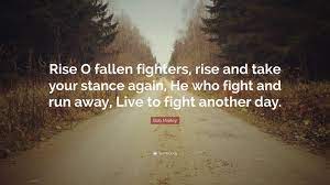 The blessing of life quotes. Bob Marley Quote Rise O Fallen Fighters Rise And Take Your Stance Again He Who Fight