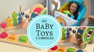 best baby toys 6 12 months old my