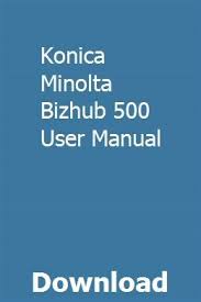 Search drivers, apps and manuals. Konica Minolta Bizhub 500 User Manual Repair Manuals User Manual Konica Minolta