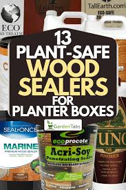 13 Plant Safe Wood Sealers For Planter