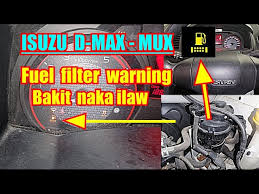 isuzu d max mux fuel filter warning