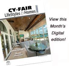 cy fair lifestyles homes magazine