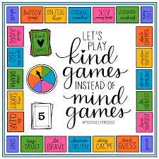 play kind games not mind games