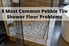 pebble tile shower floor problems