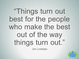 Things turn out best for the people who make the best out of the ... via Relatably.com