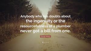 Teacher editions with classroom activities for all 1467 titles we cover. George Meany Quote Anybody Who Has Doubts About The Ingenuity Or The Resourcefulness Of A Plumber