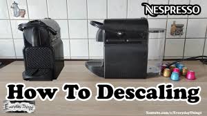 how to descale nespresso inissia coffee