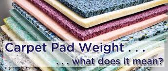 carpet pad weight what does it mean