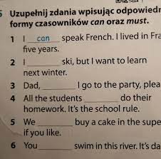 Uzupełnij zdania wpisując odpowiednie formy czasowników can oraz must.  Proszeee na jutro!! Daje naj​ - Brainly.pl